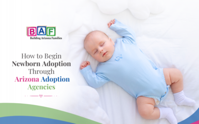 How to Begin Newborn Adoption Through Arizona Adoption Agencies